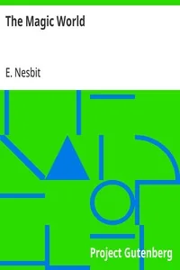 The Magic World — E. Nesbit