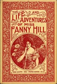 Memoirs of Fanny Hill / A New and Genuine Edition from the Original Text (London, 1749) — John Cleland