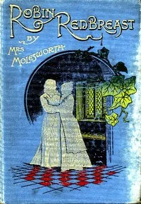 Robin Redbreast: A Story for Girls — Mrs. Molesworth