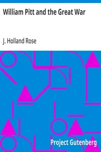 William Pitt and the Great War — J. Holland Rose
