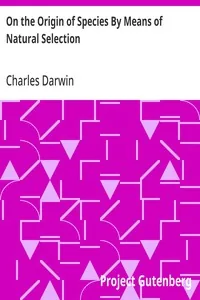 On the Origin of Species By Means of Natural Selection / Or, the Preservation of Favoured Races in the Struggle for Life — Charles Darwin