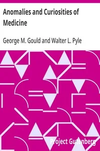Anomalies and Curiosities of Medicine — George M. Gould