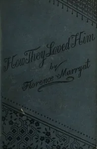 How they loved him, Vol. 1 (of 3) — Florence Marryat