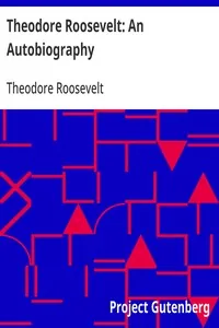 Theodore Roosevelt: An Autobiography — Theodore Roosevelt