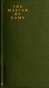 The Master of Game: The Oldest English Book on Hunting — of Norwich Edward