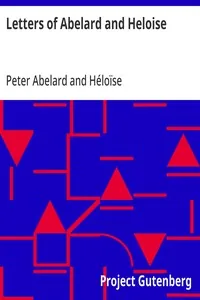 Letters of Abelard and Heloise / To which is prefix'd a particular account of their lives, amours, and misfortunes — Peter Abelard