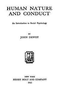 Human Nature and Conduct: An introduction to social psychology — John Dewey