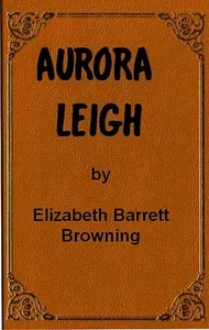 Aurora Leigh — Elizabeth Barrett Browning