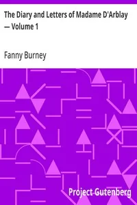 The Diary and Letters of Madame D'Arblay — Volume 1 — Fanny Burney