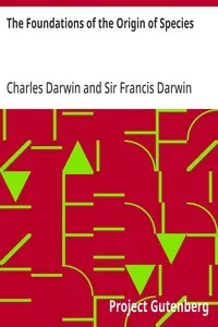 The Foundations of the Origin of Species / Two Essays written in 1842 and 1844 — Charles Darwin