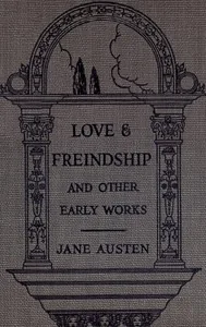 Love and Freindship [sic] — Jane Austen