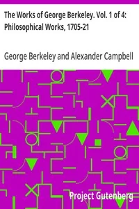 The Works of George Berkeley. Vol. 1 of 4: Philosophical Works, 1705-21 — George Berkeley