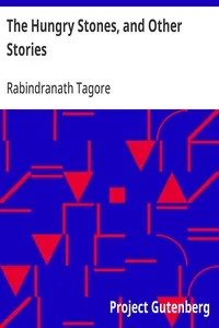 The Hungry Stones, and Other Stories — Rabindranath Tagore