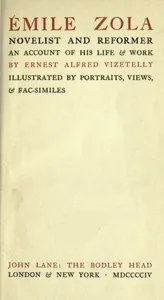 Émile Zola, Novelist and Reformer: An Account of His Life & Work — Ernest Alfred Vizetelly
