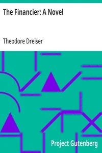 The Financier: A Novel — Theodore Dreiser