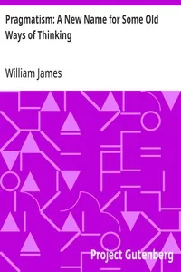 Pragmatism: A New Name for Some Old Ways of Thinking — William James