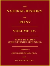 The Natural History of Pliny, Volume 4 (of 6) — the Elder Pliny