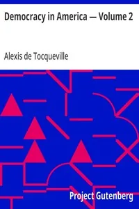 Democracy in America — Volume 2 — Alexis de Tocqueville