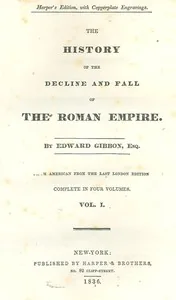 The History of the Decline and Fall of the Roman Empire / Table of Contents with links in the HTML file to the two Project Gutenberg editions (12 volumes) — Edward Gibbon