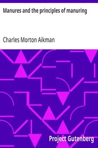 Manures and the principles of manuring — Charles Morton Aikman
