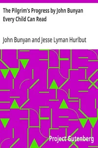 The Pilgrim's Progress by John Bunyan Every Child Can Read — John Bunyan