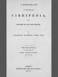 A Monograph on the Sub-class Cirripedia (Volume 2 of 2) / The Balanidæ, (or Sessile Cirripedes); the Verrucidæ, etc., etc. — Charles Darwin