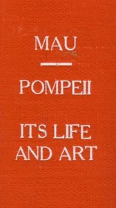 Pompeii, Its Life and Art — August Mau