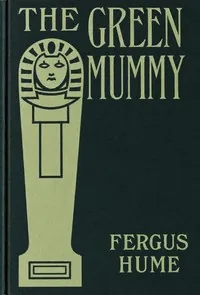 The Green Mummy — Fergus Hume