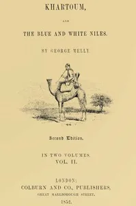 Khartoum, and the Blue and White Niles, Vol. 2 (of 2) — George Melly