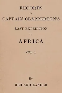 Records of Captain Clapperton's last expedition to Africa, Vol. 1 (of 2) — Richard Lander