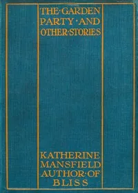 The Garden Party, and Other Stories — Katherine Mansfield