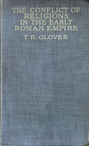 The Conflict of Religions in the Early Roman Empire — T. R. Glover