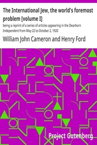 The International Jew, the world's foremost problem [volume I] — Henry Ford