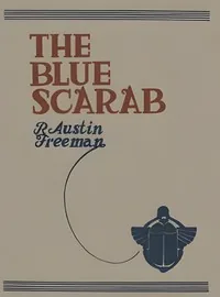 The blue scarab — R. Austin Freeman