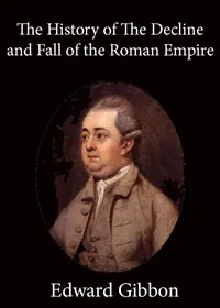 History of the Decline and Fall of the Roman Empire — Volume 1 — Edward Gibbon