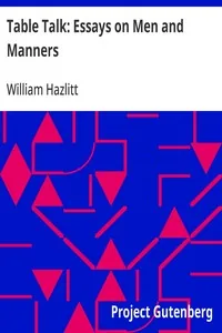 Table Talk: Essays on Men and Manners — William Hazlitt