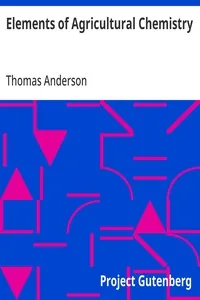 Elements of Agricultural Chemistry — Thomas Anderson