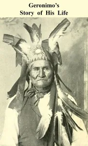 Geronimo's Story of His Life — Geronimo