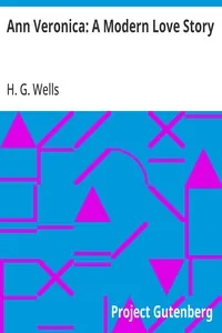 Ann Veronica: A Modern Love Story — H. G. Wells