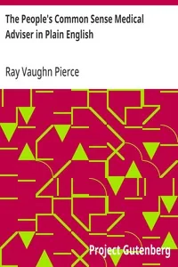 The People's Common Sense Medical Adviser in Plain English / or, Medicine Simplified, 54th ed., One Million, Six Hundred / and Fifty Thousand — Ray Vaughn Pierce