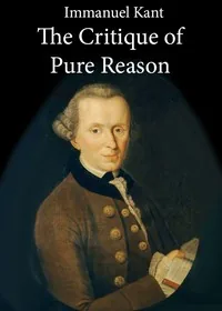 The Critique of Pure Reason — Immanuel Kant