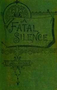 A fatal silence, vol. 1 (of 3) — Florence Marryat