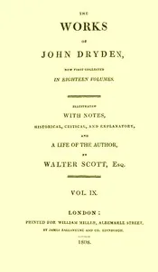 The works of John Dryden, now first collected in eighteen volumes. Volume 09 — John Dryden