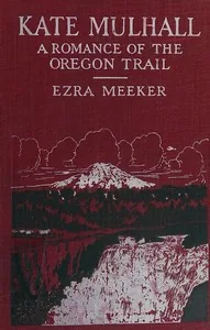 Kate Mulhall — Ezra Meeker