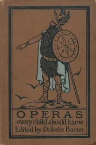 Operas Every Child Should Know / Descriptions of the Text and Music of Some of the Most Famous Masterpieces — Mary Schell Hoke Bacon