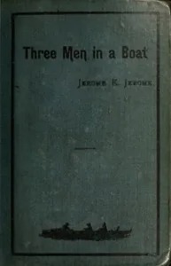 Three men in a boat (to say nothing of the dog) — Jerome K. Jerome