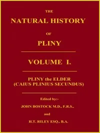 The Natural History of Pliny, Volume 1 (of 6) — the Elder Pliny