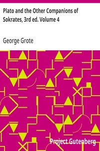 Plato and the Other Companions of Sokrates, 3rd ed. Volume 4 — George Grote