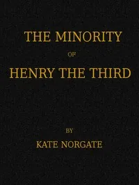 The Minority of Henry the Third — Kate Norgate
