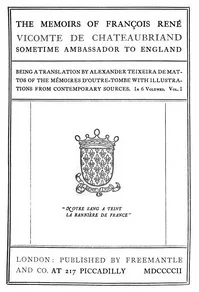 The Memoirs of François René Vicomte de Chateaubriand sometime Ambassador to England, Volume 1 (of 6) / Mémoires d'outre-tombe, volume 1 — François-René, vicomte de Chateaubriand